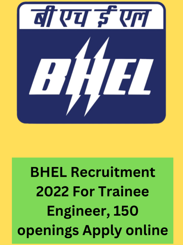 BHEL Recruitment 2022 For Engineer Trainee 150 openings