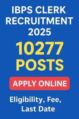 IBPS Clerk Recruitment 2025 – Apply Online for 10,277 Vacancies | Eligibility, Fees, Salary, Exam Date, IBPS Clerk Eligibility 2025, IBPS Clerk Application Form 2025